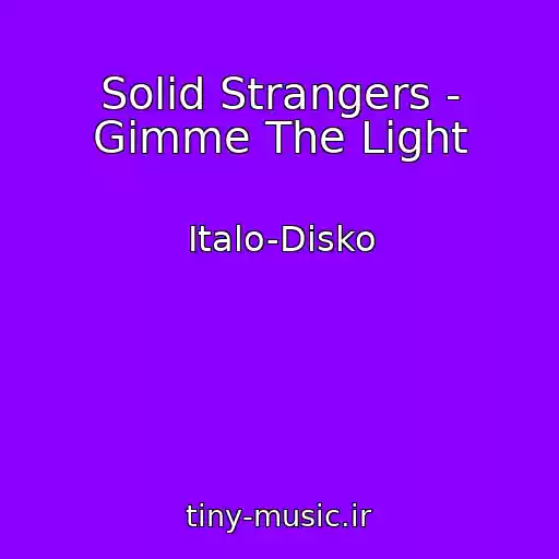 کاور آهنگ Solid Strangers - Gimme The Light از Italo-Disko