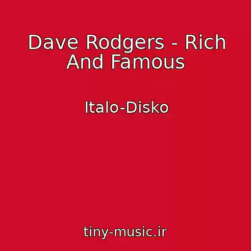 کاور آهنگ Dave Rodgers - Rich And Famous از Italo-Disko