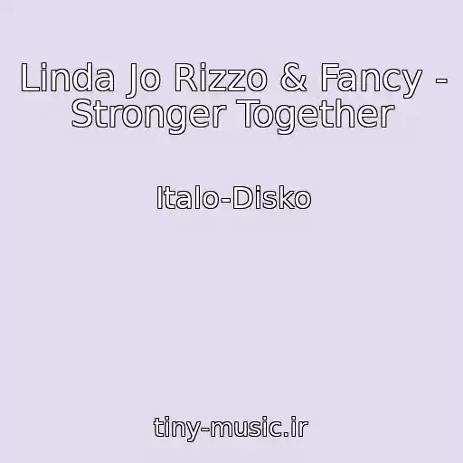 کاور آهنگ Linda Jo Rizzo & Fancy - Stronger Together از Italo-Disko