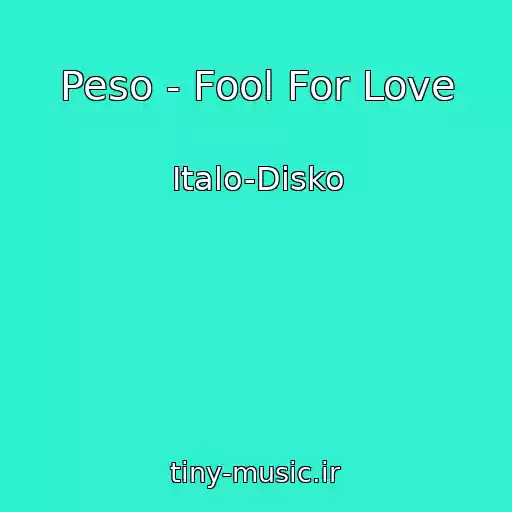 کاور آهنگ Peso - Fool For Love از Italo-Disko