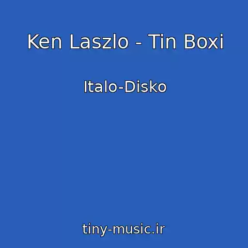 کاور آهنگ Ken Laszlo - Tin Boxi از Italo-Disko