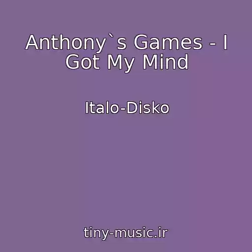 کاور آهنگ Anthony`s Games - I Got My Mind از Italo-Disko