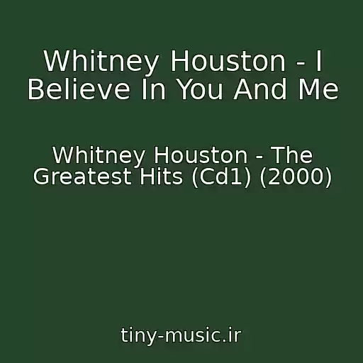 کاور آهنگ Whitney Houston - I Believe In You And Me از Whitney Houston - The Greatest Hits (Cd1) (2000)