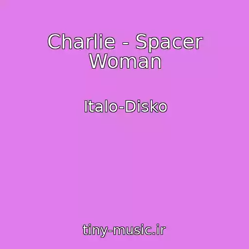 کاور آهنگ Charlie - Spacer Woman از Italo-Disko