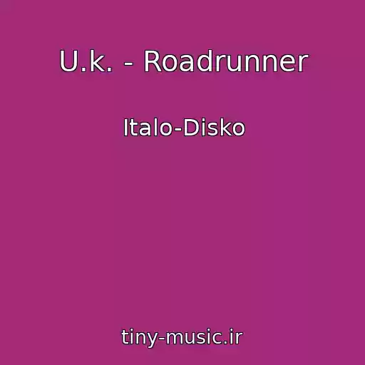 کاور آهنگ U.k. - Roadrunner از Italo-Disko