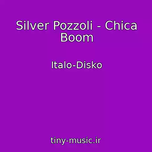 کاور آهنگ Silver Pozzoli - Chica Boom از Italo-Disko