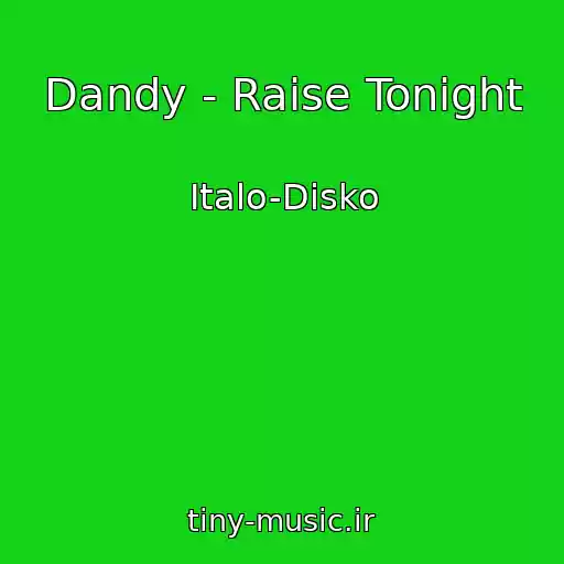 کاور آهنگ Dandy - Raise Tonight از Italo-Disko