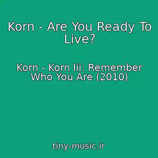 کاور آهنگ Korn - Are You Ready To Live? از Korn - Korn Iii: Remember Who You Are (2010)