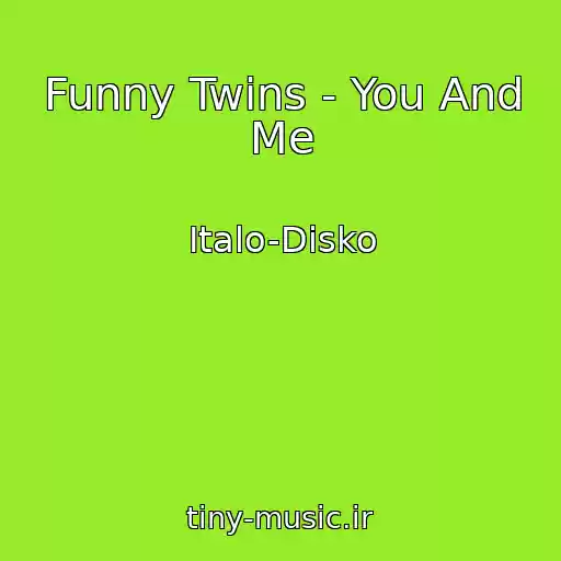کاور آهنگ Funny Twins - You And Me از Italo-Disko