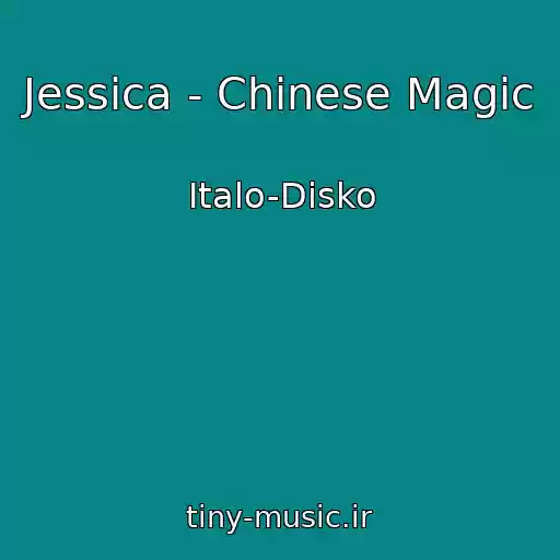 کاور آهنگ Jessica - Chinese Magic از Italo-Disko