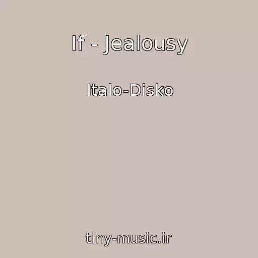 کاور آهنگ If - Jealousy از Italo-Disko