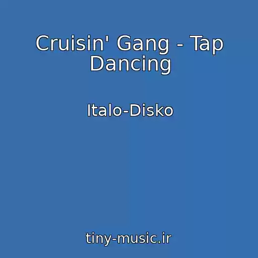 کاور آهنگ Cruisin' Gang - Tap Dancing از Italo-Disko