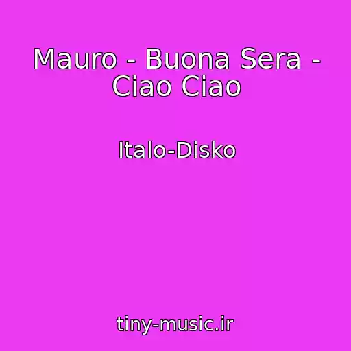 کاور آهنگ Mauro - Buona Sera - Ciao Ciao از Italo-Disko