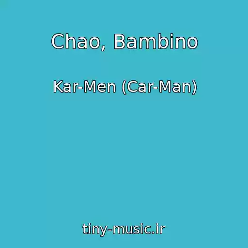 کاور آهنگ Chao, Bambino از Kar-Men (Car-Man)