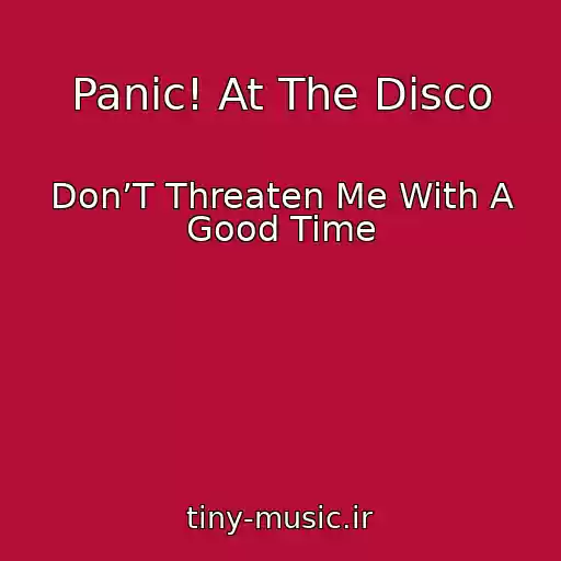 کاور آهنگ Panic! At The Disco از Don’T Threaten Me With A Good Time