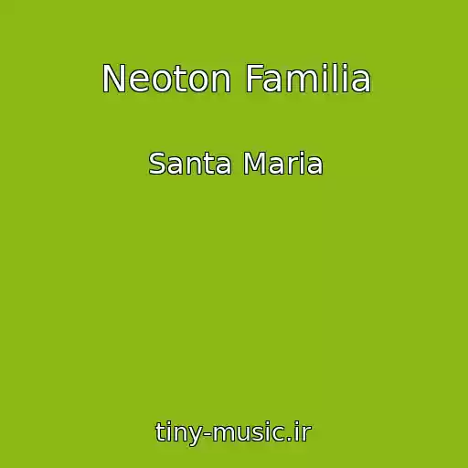 کاور آهنگ Neoton Familia از Santa Maria