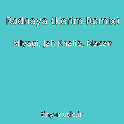 کاور آهنگ Rodnaya (Kerim Remix) از Miyagi, Jah Khalib, Macan