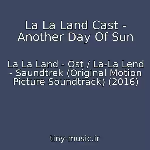 کاور آهنگ La La Land Cast - Another Day Of Sun از La La Land - Ost / La-La Lend - Saundtrek (Original Motion Picture Soundtrack) (2016)