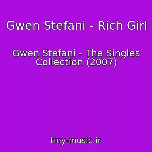 کاور آهنگ Gwen Stefani - Rich Girl از Gwen Stefani - The Singles Collection (2007)