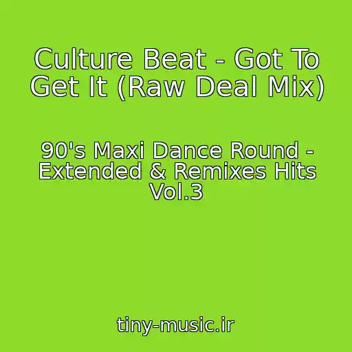کاور آهنگ Culture Beat - Got To Get It (Raw Deal Mix) از 90's Maxi Dance Round - Extended & Remixes Hits Vol.3