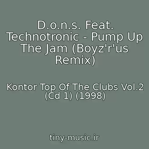 کاور آهنگ D.o.n.s. Feat. Technotronic - Pump Up The Jam (Boyz'r'us Remix) از Kontor Top Of The Clubs Vol.2 (Cd 1) (1998)