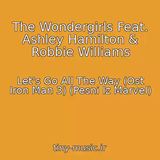 کاور آهنگ The Wondergirls Feat. Ashley Hamilton & Robbie Williams از Let's Go All The Way (Ost Iron Man 3) (Pesni Iz Marvel)