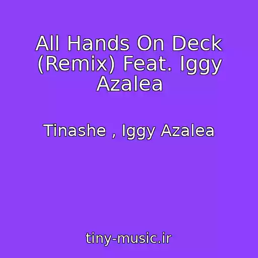 کاور آهنگ All Hands On Deck (Remix) Feat. Iggy Azalea از Tinashe , Iggy Azalea