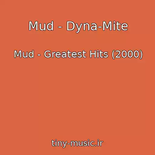 کاور آهنگ Mud - Dyna-Mite از Mud - Greatest Hits (2000)