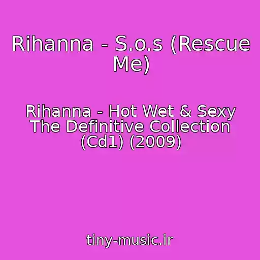 کاور آهنگ Rihanna - S.o.s (Rescue Me) از Rihanna - Hot Wet & Sexy The Definitive Collection (Cd1) (2009)
