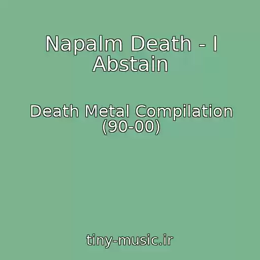 کاور آهنگ Napalm Death - I Abstain از Death Metal Compilation (90-00)