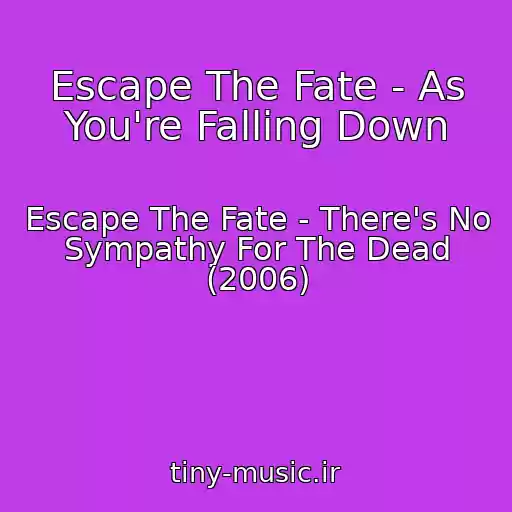 کاور آهنگ Escape The Fate - As You're Falling Down از Escape The Fate - There's No Sympathy For The Dead (2006)