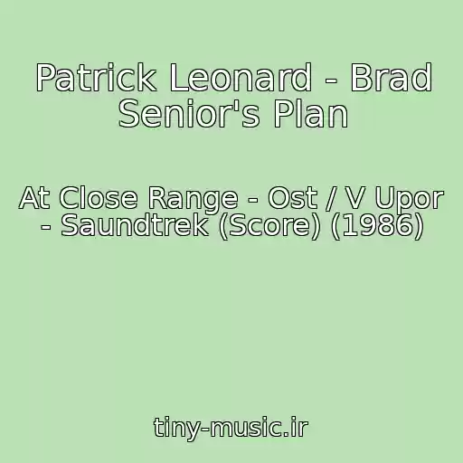 کاور آهنگ Patrick Leonard - Brad Senior's Plan از At Close Range - Ost / V Upor - Saundtrek (Score) (1986)