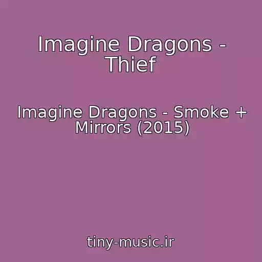 کاور آهنگ Imagine Dragons - Thief از Imagine Dragons - Smoke + Mirrors (2015)