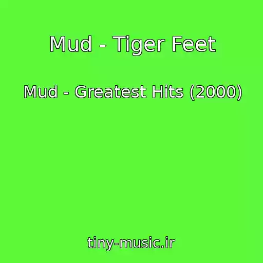 کاور آهنگ Mud - Tiger Feet از Mud - Greatest Hits (2000)