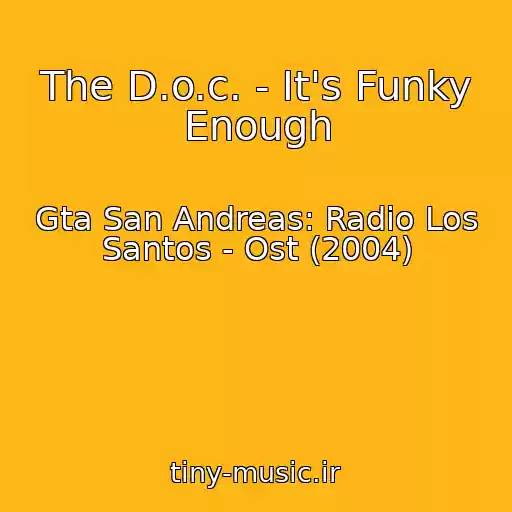 کاور آهنگ The D.o.c. - It's Funky Enough از Gta San Andreas: Radio Los Santos - Ost (2004)