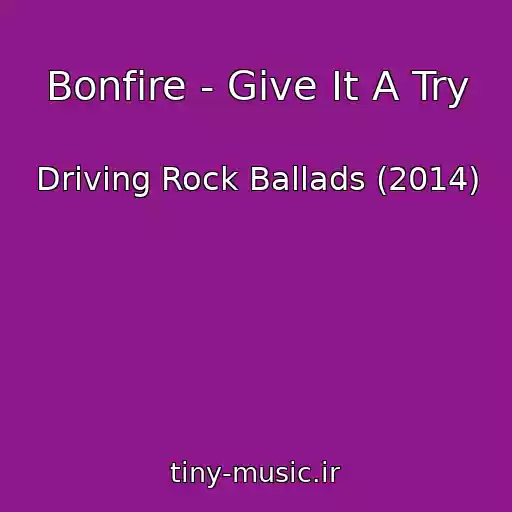 کاور آهنگ Bonfire - Give It A Try از Driving Rock Ballads (2014)