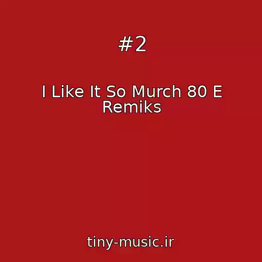 کاور آهنگ #2 از I Like It So Murch 80 E Remiks