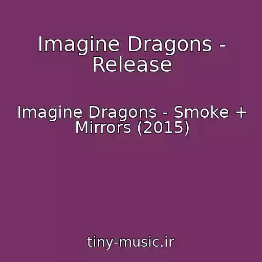 کاور آهنگ Imagine Dragons - Release از Imagine Dragons - Smoke + Mirrors (2015)