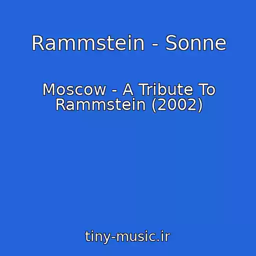 کاور آهنگ Rammstein - Sonne از Moscow - A Tribute To Rammstein (2002)