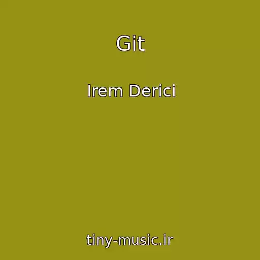 کاور آهنگ Git از Irem Derici