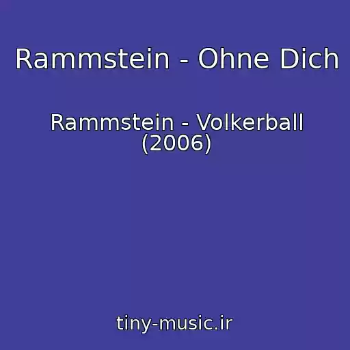 کاور آهنگ Rammstein - Ohne Dich از Rammstein - Volkerball (2006)
