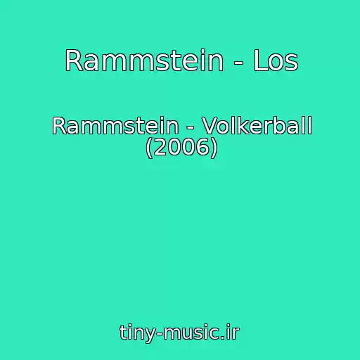 کاور آهنگ Rammstein - Los از Rammstein - Volkerball (2006)