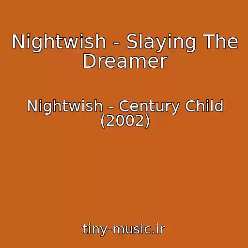 کاور آهنگ Nightwish - Slaying The Dreamer از Nightwish - Century Child (2002)