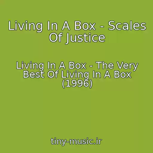 کاور آهنگ Living In A Box - Scales Of Justice از Living In A Box - The Very Best Of Living In A Box (1996)