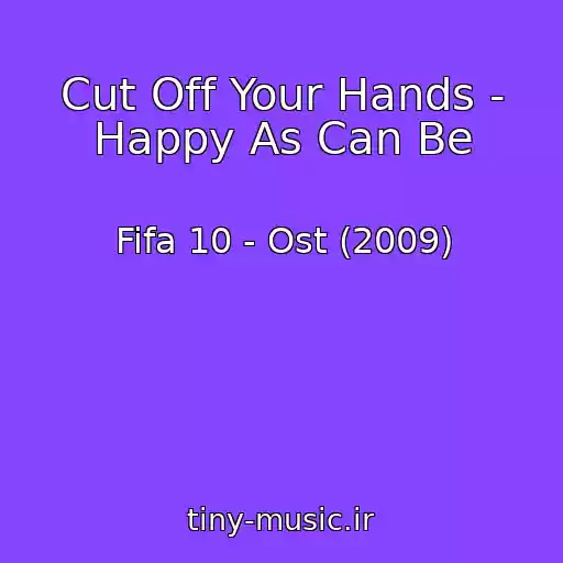 کاور آهنگ Cut Off Your Hands - Happy As Can Be از Fifa 10 - Ost (2009)