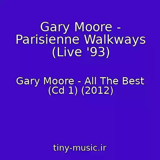کاور آهنگ Gary Moore - Parisienne Walkways (Live '93) از Gary Moore - All The Best (Cd 1) (2012)