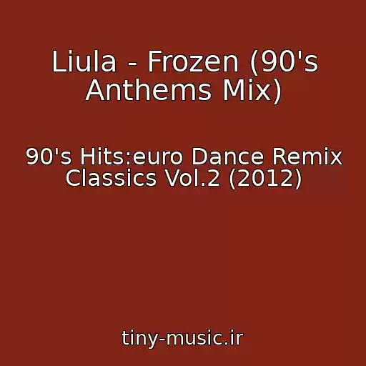 کاور آهنگ Liula - Frozen (90's Anthems Mix) از 90's Hits:euro Dance Remix Classics Vol.2 (2012)