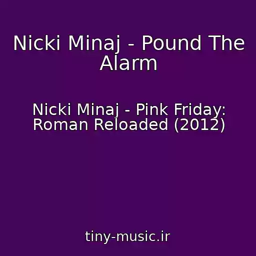 کاور آهنگ Nicki Minaj - Pound The Alarm از Nicki Minaj - Pink Friday: Roman Reloaded (2012)