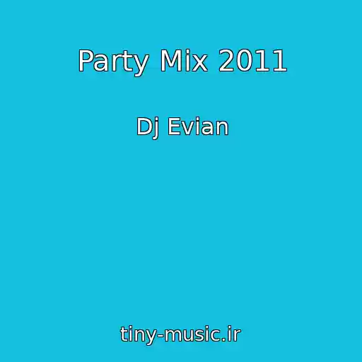کاور آهنگ Party Mix 2011 از Dj Evian