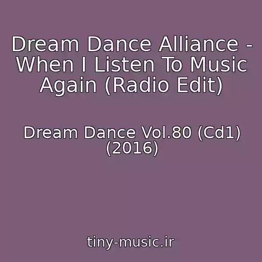 کاور آهنگ Dream Dance Alliance - When I Listen To Music Again (Radio Edit) از Dream Dance Vol.80 (Cd1) (2016)